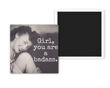 Load image into Gallery viewer, Girl, You Are a Badass Fridge Magnet