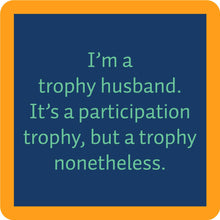 Load image into Gallery viewer, Trophy Husband &quot;Mix and Match&quot; Coaster