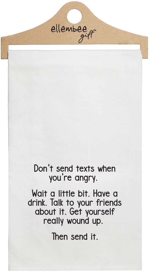 Don't Send Texts When You're Angry Tea Towels