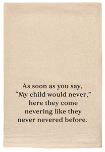 As Soon As You Say, "My Child Would Never," Funny Tea Towels