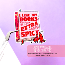 Load image into Gallery viewer, I Like My Books Extra Spicy Stickers / Bookish Merch Lover