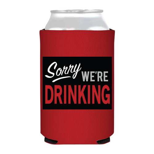 Sorry We're Drinking Can Cooler