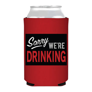Sorry We're Drinking Can Cooler