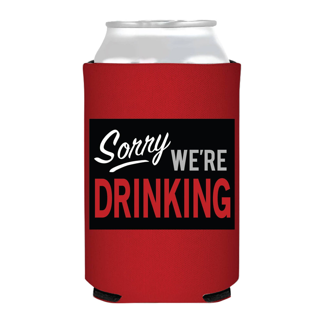 Sorry We're Drinking Can Cooler