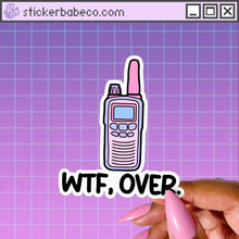 Load image into Gallery viewer, WTF, Over Sticker, Funny Walkie Talkie Meme