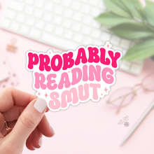 Load image into Gallery viewer, Probably Reading Smut Sticker / Bookish Stickers