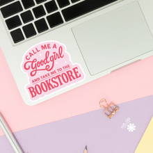Load image into Gallery viewer, Call Me A Good Girl and Take Me To The Bookstore Stickers