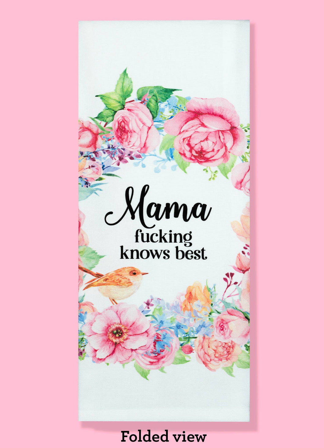 Mama Fucking Knows Best - Mother's Day Dishtowel