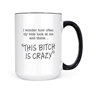 This Bitch Is Crazy | 15oz Mug