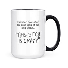 Load image into Gallery viewer, This Bitch Is Crazy | 15oz Mug