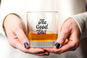 The Good Shit Whiskey Glass