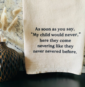 As Soon As You Say, "My Child Would Never," Funny Tea Towels