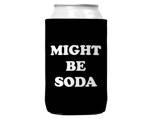 Might Be Soda Can Koozie Cooler for 12oz Cans