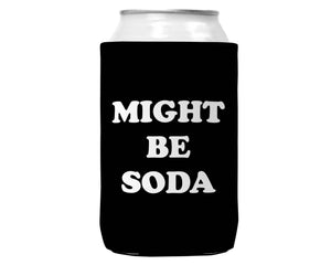 Might Be Soda Can Koozie Cooler for 12oz Cans
