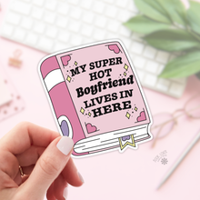 Load image into Gallery viewer, My Super Hot Boyfriend Lives In Here Stickers / Bookish