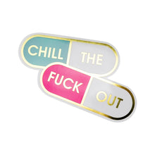 Load image into Gallery viewer, Chill The Fuck Out - Pills - Vinyl Sticker