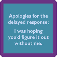 Load image into Gallery viewer, COASTER Delayed Response | Funny Home Gift | Home Bar Decor