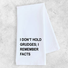 Load image into Gallery viewer, I Don’t Hold Grudges; I Remember Facts Tea Towel