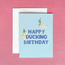 Load image into Gallery viewer, Happy Ducking Birthday Greeting Card | Birthday Pun Card