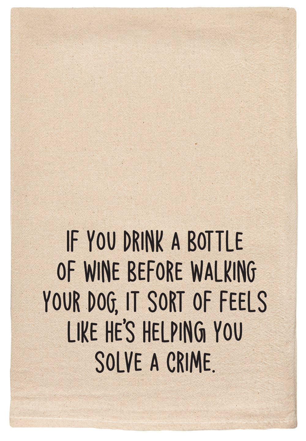 If You Drink A Bottle Of Wine Before Walking Kitchen Towels