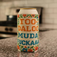 Load image into Gallery viewer, Too-daloo Muda F--kaaa Can Cooler