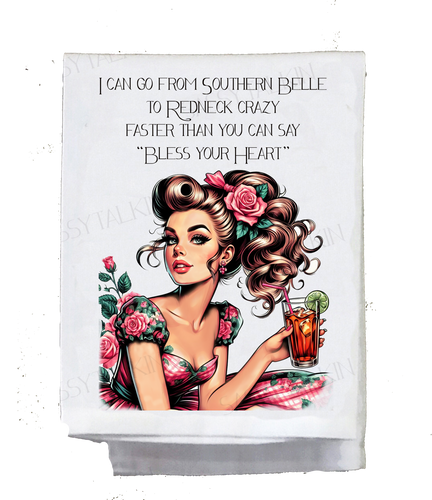 I Can Go From Southern Belle To Redneck Crazy Dish Towel