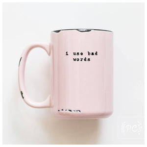 I use bad words