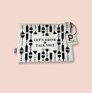 Let's Drink and Talk Shit Bottles  - Canvas Pouch