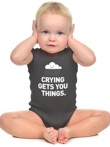 Crying Gets You Things • Baby Bodysuit • Grey