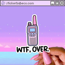 Load image into Gallery viewer, WTF, Over Sticker, Funny Walkie Talkie Meme