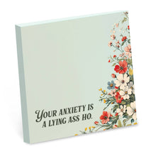 Load image into Gallery viewer, Your Anxiety Is a Lying Ass Ho - Sticky Note Pad