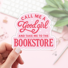 Load image into Gallery viewer, Call Me A Good Girl and Take Me To The Bookstore Stickers