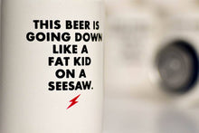 Load image into Gallery viewer, Fat Kid On A Seesaw Vintage Beer Koozie