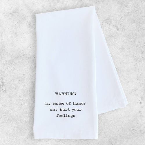 My Sense Of Humor May Hurt Your Feelings - Tea Towel 