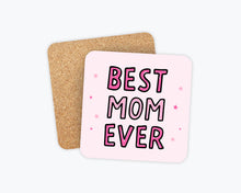 Load image into Gallery viewer, Best Mom Ever Coaster