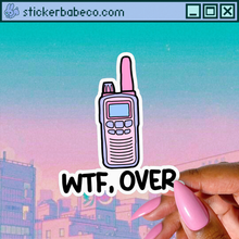 Load image into Gallery viewer, WTF, Over Sticker, Funny Walkie Talkie Meme