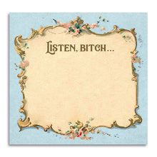 Load image into Gallery viewer, Listen Bitch... - Funny Sarcastic Sticky Note Pad