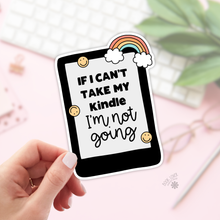 Load image into Gallery viewer, If I Cant Take My Kindle Stickers / Bookish Merch Book Lover