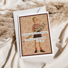 Load image into Gallery viewer, You Think You Can Hurt My Feelings? Funny Dad Card.