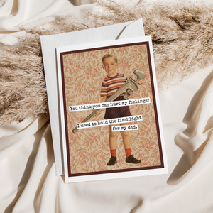 You Think You Can Hurt My Feelings? Funny Dad Card.