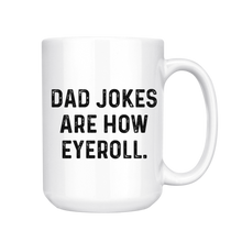 Load image into Gallery viewer, DAD JOKES ARE HOW I ROLL CERAMIC MUG