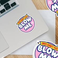 Load image into Gallery viewer, Blow Me – Vinyl Sticker