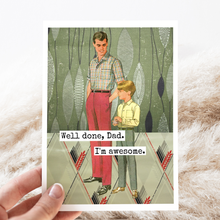 Load image into Gallery viewer, Well Done, Dad. I'm Awesome. Father's Day Card.