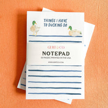 Load image into Gallery viewer, Things I Have To Ducking Do Notepad | Funny Duck Notepad