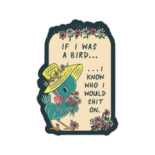 Load image into Gallery viewer, If I Was a Bird Funny Swear High Quality Vinyl Sticker