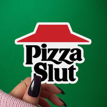 Load image into Gallery viewer, Pizza Slut Sticker. Funny Vulgar Foodie Decal, Pizza Lovers