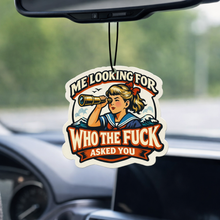 Load image into Gallery viewer, Me Looking for Who the Fuck Asked You Air Freshener