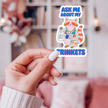 Load image into Gallery viewer, Ask Me About My Trinkets Sticker
