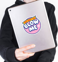 Load image into Gallery viewer, Blow Me – Vinyl Sticker