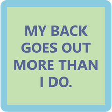 Load image into Gallery viewer, My Back Goes Out |"Mix and Match" Coaster